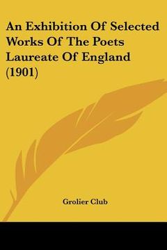 portada an exhibition of selected works of the poets laureate of england (1901) (en Inglés)