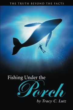 portada Fishing Under the Porch: The Truth Beyond the Facts (in English)