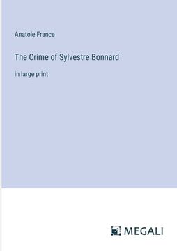 portada The Crime of Sylvestre Bonnard: in large print