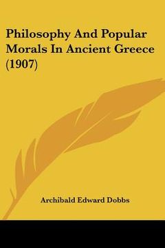 portada philosophy and popular morals in ancient greece (1907) (in English)