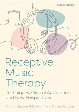 portada Receptive Music Therapy, 2nd Edition: Techniques, Clinical Applications and New Perspectives (en Inglés)