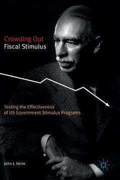 portada Crowding Out Fiscal Stimulus: Testing the Effectiveness of Us Government Stimulus Programs (en Inglés)