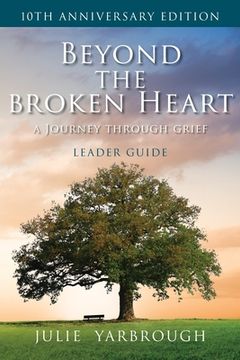 portada Beyond the Broken Heart: A Journey Through Grief, Leader Guide (en Inglés)