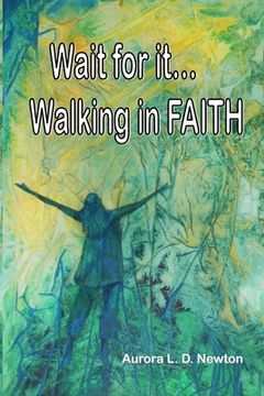 portada Wait For It...Walking In FAITH (en Inglés)