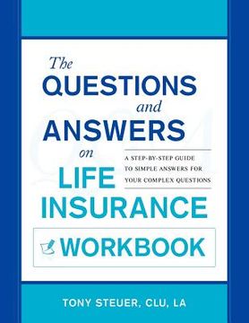 portada the questions and answers on life insurance workbook: a step-by-step guide to simple answers for your complex questions