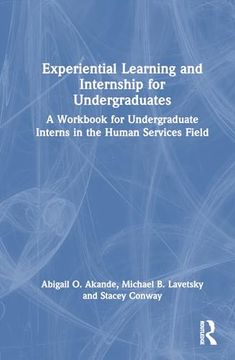 portada Experiential Learning and Internship for Undergraduates: A Workbook for Undergraduate Interns in the Human Services Field (en Inglés)