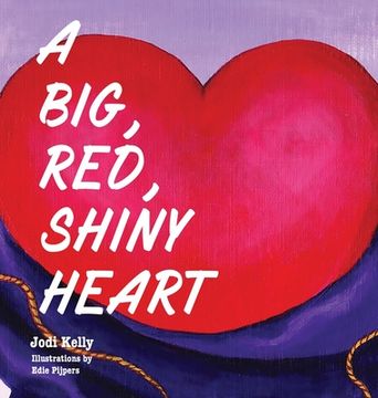 portada A Big, Red, Shiny Heart (in English)