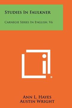 portada studies in faulkner: carnegie series in english, v6 (en Inglés)