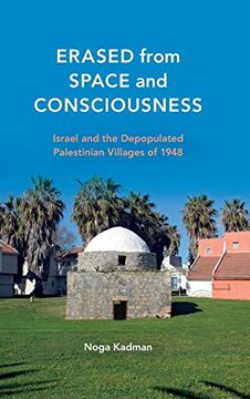 portada Erased From Space and Consciousness: Israel and the Depopulated Palestinian Villages of 1948 (in English)