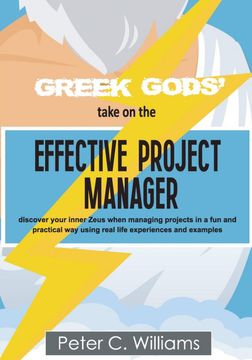 portada Greek Gods' Take on the Effective Project Manager: - Discover Your Inner Zeus When Managing Projects in a fun and Practical way Using Real Life Experiences and Examples (en Inglés)