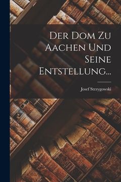 portada Der Dom zu Aachen und Seine Entstellung... (in German)