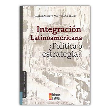 portada Integración Latinoamericana¿ Política o Estrategia?