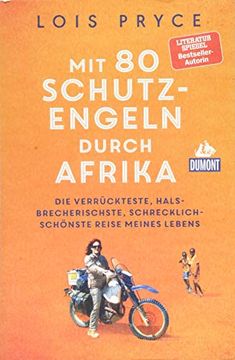 portada Mit 80 Schutzengeln Durch Afrika: Die Verrückteste, Halsbrecherischste, Schrecklich-Schönste Reise Meines Lebens (Dumont Welt - Menschen - Reisen) (en Alemán)