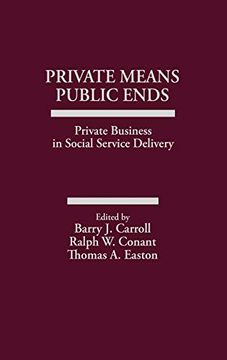 portada Private Means--Public Ends: Private Business in Social Service Delivery (en Inglés)