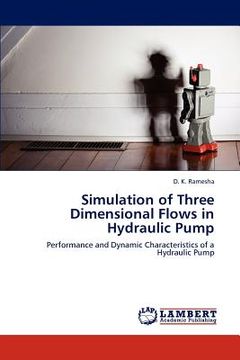 portada simulation of three dimensional flows in hydraulic pump (en Inglés)