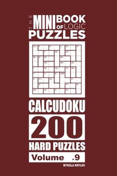 portada The Mini Book of Logic Puzzles - Calcudoku 200 Hard (Volume 9)