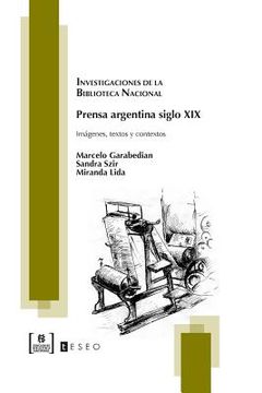 portada Prensa argentina siglo XIX: Imágenes, textos y contextos