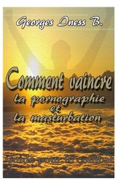 portada Comment vaincre la pornographie et la masturbation1 (en Francés)