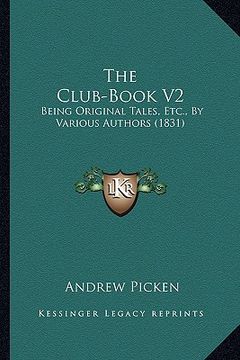 portada the club-book v2 the club-book v2: being original tales, etc., by various authors (1831) (en Inglés)
