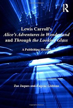 portada Lewis Carroll's Alice's Adventures in Wonderland and Through the Looking-Glass: A Publishing History (in English)