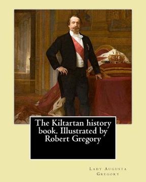 portada The Kiltartan history book. Illustrated by Robert Gregory By: Lady Gregory: William Robert Gregory MC (20 May 1881 in County Galway, Ireland - 23 Janu