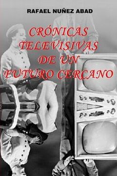 portada Cronicas Televisivas de Un Futuro Cercano: El Futuro Visto Desde 1988