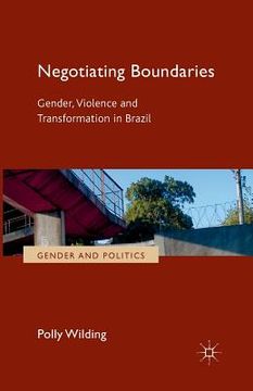 portada Negotiating Boundaries: Gender, Violence and Transformation in Brazil (en Inglés)