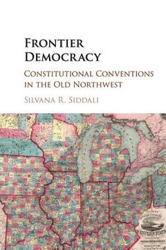 portada Frontier Democracy: Constitutional Conventions in the old Northwest (in English)