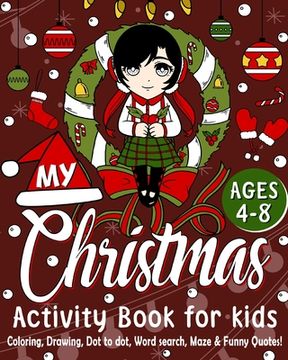 portada My Christmas Activity Book: Christmas Coloring, Drawing, Dot to Dot, Word Search, Maze & Funny Quotes (en Inglés)