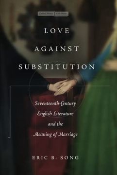 portada Love Against Substitution: Seventeenth-Century English Literature and the Meaning of Marriage (Cultural Memory in the Present) (en Inglés)