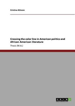 portada crossing the color line in american politics and african american literature (en Inglés)
