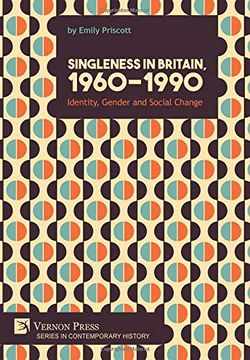 portada Singleness in Britain, 1960-1990: Identity, Gender and Social Change (Series in Contemporary History) (in English)