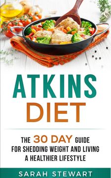portada Atkins Diet: The 30 Day Guide for Shedding Weight and Living a Healthier Lifestyle