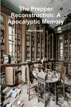 portada The Prepper Reconstruction: A Apocalyptic Memory (en Inglés)