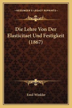 portada Die Lehre Von Der Elasticitaet Und Festigkeit (1867) (en Alemán)