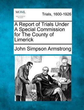portada a report of trials under a special commission for the county of limerick (en Inglés)