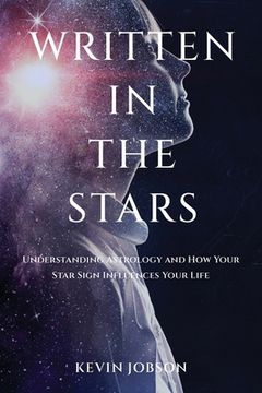 portada Written in the Stars: Understanding Astrology and How Your Star Sign Influences Your Life (en Inglés)