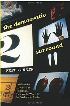 portada The Democratic Surround: Multimedia and American Liberalism From World war ii to the Psychedelic Sixties (en Inglés)