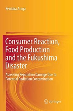 portada Consumer Reaction, Food Production and the Fukushima Disaster: Assessing Reputation Damage Due to Potential Radiation Contamination