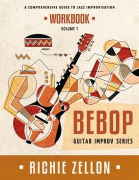 portada The Bebop Guitar Improv Series VOL 1 - Workbook: A Comprehensive Guide To Jazz Improvisation (en Inglés)