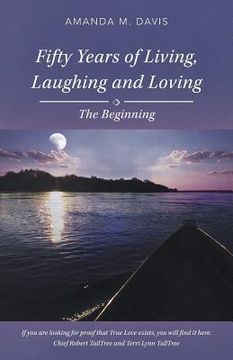 portada Fifty Years of Living, Laughing and Loving: The Beginning (en Inglés)