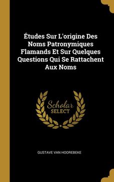 portada Études sur L'origine des Noms Patronymiques Flamands et sur Quelques Questions qui se Rattachent aux Noms (in French)