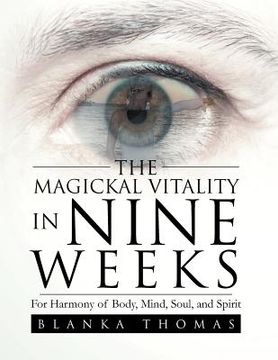 portada the magickal vitality in nine weeks: for harmony of body, mind, soul, and spirit (en Inglés)