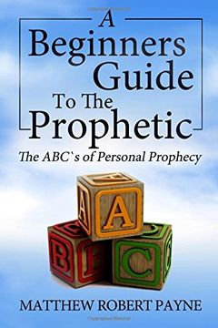 portada The Beginner's Guide to the Prophetic: The Abc's of Personal Prophecy