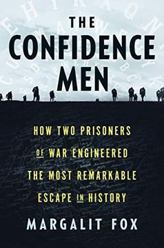 portada The Confidence Men: How two Prisoners of war Engineered the Most Remarkable Escape in History (in English)