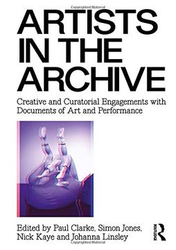 portada Artists in the Archive: Creative and Curatorial Engagements with Documents of Art and Performance