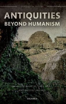 portada Antiquities Beyond Humanism (en Inglés)