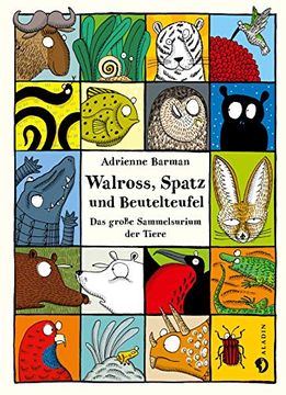 portada Walross, Spatz und Beutelteufel: Das Große Sammelsurium der Tiere (in German)