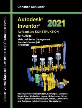 portada Autodesk Inventor 2021 - Aufbaukurs Konstruktion: Viele Praktische Übungen am Konstruktionsobjekt Getriebe (en Alemán)