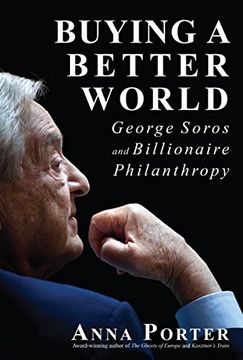 portada Buying a Better World: George Soros and Billionaire Philanthropy (en Inglés)